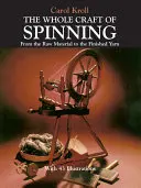 Das ganze Handwerk des Spinnens: Vom Rohmaterial bis zum fertigen Garn - The Whole Craft of Spinning: From the Raw Material to the Finished Yarn