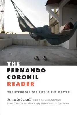 Das Fernando Coronil-Lesebuch: Der Kampf um das Leben ist die Hauptsache - The Fernando Coronil Reader: The Struggle for Life Is the Matter