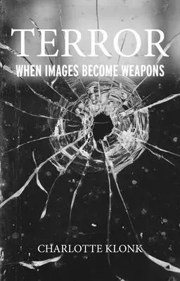 Terror: Wenn Bilder zu Waffen werden - Terror: When Images Become Weapons