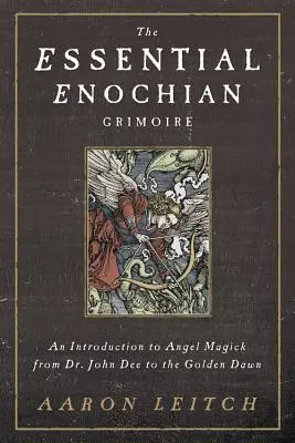 The Essential Enochian Grimoire: Eine Einführung in die Engelsmagie von Dr. John Dee bis zum Golden Dawn - The Essential Enochian Grimoire: An Introduction to Angel Magick from Dr. John Dee to the Golden Dawn