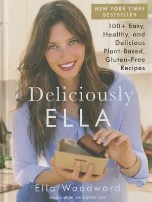 Deliciously Ella, 1: 100+ einfache, gesunde und leckere Rezepte auf pflanzlicher Basis, glutenfrei - Deliciously Ella, 1: 100+ Easy, Healthy, and Delicious Plant-Based, Gluten-Free Recipes