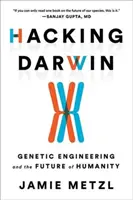 Hacking Darwin: Gentechnologie und die Zukunft der Menschheit - Hacking Darwin: Genetic Engineering and the Future of Humanity