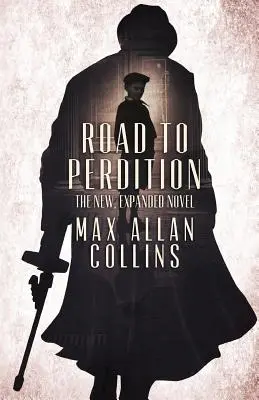 Der Weg zur Verdammnis: Der neue, erweiterte Roman - Road to Perdition: The New, Expanded Novel