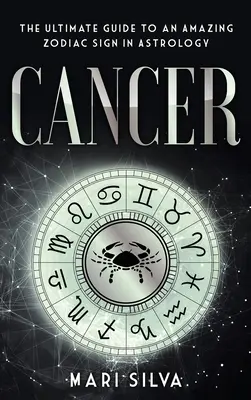 Krebs: Der ultimative Leitfaden für ein erstaunliches Tierkreiszeichen in der Astrologie - Cancer: The Ultimate Guide to an Amazing Zodiac Sign in Astrology