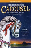 Rodgers & Hammersteins Karussell: Das vollständige Buch und die Texte des Broadway-Musicals - Rodgers & Hammerstein's Carousel: The Complete Book and Lyrics of the Broadway Musical