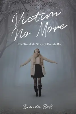 Kein Opfer mehr: Die wahre Geschichte von Brenda Boll - Victim No More: The True-Life Story of Brenda Boll