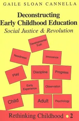 Dekonstruktion der frühkindlichen Erziehung; Soziale Gerechtigkeit und Revolution - Deconstructing Early Childhood Education; Social Justice and Revolution