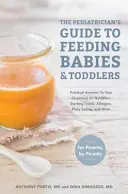 Der Leitfaden des Kinderarztes für die Ernährung von Babys und Kleinkindern: Praktische Antworten auf Ihre Fragen zu Ernährung, fester Nahrung, Allergien, wählerischem Essen, und - The Pediatrician's Guide to Feeding Babies and Toddlers: Practical Answers to Your Questions on Nutrition, Starting Solids, Allergies, Picky Eating, a