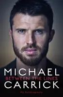 Michael Carrick: Zwischen den Zeilen - Meine Autobiographie - Michael Carrick: Between the Lines - My Autobiography