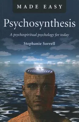 Psychosynthese: Eine psychospirituelle Psychologie für heute - Psychosynthesis: A Psychospiritual Psychology for Today