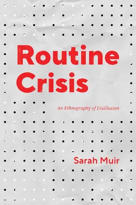 Die Krise der Routine: Eine Ethnographie der Desillusionierung - Routine Crisis: An Ethnography of Disillusion