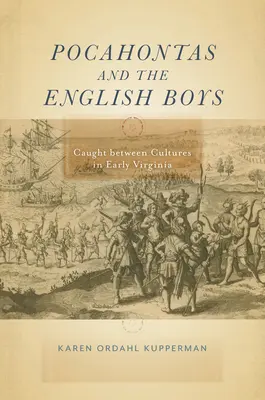 Pocahontas und die englischen Jungen: Gefangen zwischen den Kulturen im frühen Virginia - Pocahontas and the English Boys: Caught Between Cultures in Early Virginia
