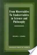 Von Beobachtbarem zu Unbeobachtbarem in Wissenschaft und Philosophie - From Observables to Unobservables in Science and Philosophy