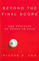 Jenseits des Endergebnisses: Die Politik des Sports in Asien - Beyond the Final Score: The Politics of Sport in Asia