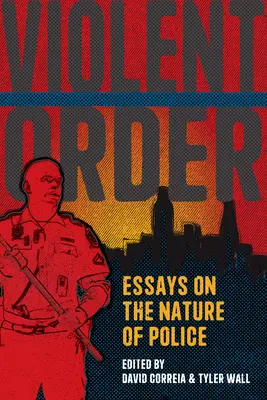 Gewaltsame Ordnung: Essays über das Wesen der Polizei - Violent Order: Essays on the Nature of Police