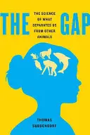 Die Lücke: Die Wissenschaft von dem, was uns von anderen Tieren trennt - The Gap: The Science of What Separates Us from Other Animals