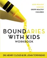 Arbeitsbuch Grenzen mit Kindern: Wie gesunde Entscheidungen gesunde Kinder hervorbringen - Boundaries with Kids Workbook: How Healthy Choices Grow Healthy Children