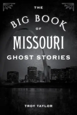 Das große Buch der Geistergeschichten aus Missouri - The Big Book of Missouri Ghost Stories