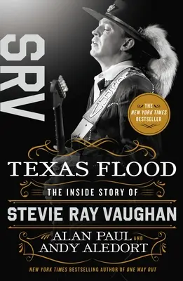 Texas Flood: Die innere Geschichte von Stevie Ray Vaughan - Texas Flood: The Inside Story of Stevie Ray Vaughan