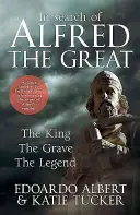 Auf der Suche nach Alfred dem Großen: Der König, das Grab, die Legende - In Search of Alfred the Great: The King, the Grave, the Legend