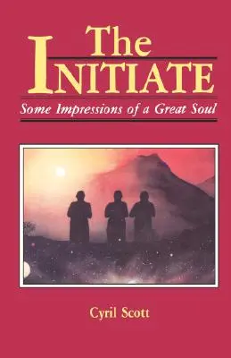 Der Eingeweihte, 1: Einige Eindrücke einer großen Seele - The Initiate, 1: Some Impressions of a Great Soul