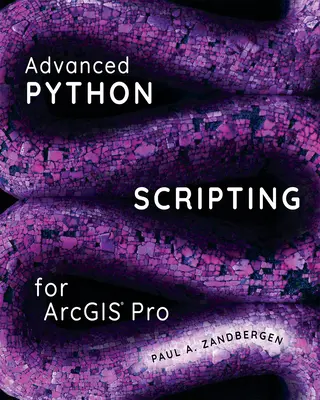 Fortgeschrittene Python-Skripterstellung für Arcgis Pro - Advanced Python Scripting for Arcgis Pro