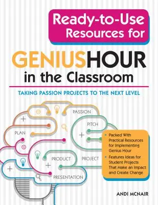 Sofort einsetzbare Ressourcen für die Genie-Stunde im Klassenzimmer: Passionsprojekte auf die nächste Stufe heben - Ready-To-Use Resources for Genius Hour in the Classroom: Taking Passion Projects to the Next Level