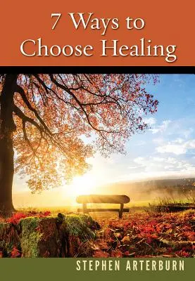 7 Wege, Heilung zu wählen - 7 Ways to Choose Healing