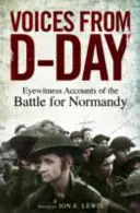 Voices from D-Day - Augenzeugenberichte von den Schlachten in der Normandie - Voices from D-Day - Eyewitness accounts from the Battles of Normandy