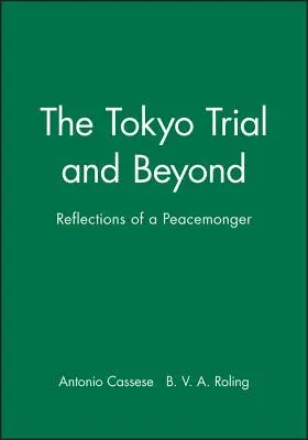 Der Prozess von Tokio und darüber hinaus: Überlegungen eines Friedensstifters - The Tokyo Trial and Beyond: Reflections of a Peacemonger