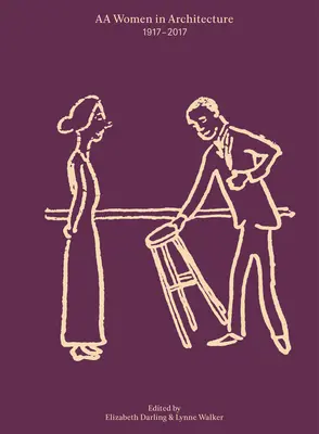 AA Frauen in der Architektur: 1917-2017 - AA Women in Architecture: 1917-2017
