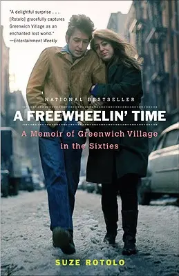 Eine freudige Zeit: Erinnerungen an Greenwich Village in den sechziger Jahren - A Freewheelin' Time: A Memoir of Greenwich Village in the Sixties