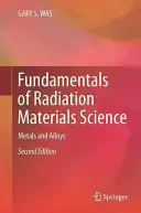 Grundlagen der Strahlungswerkstoffkunde: Metalle und Legierungen - Fundamentals of Radiation Materials Science: Metals and Alloys