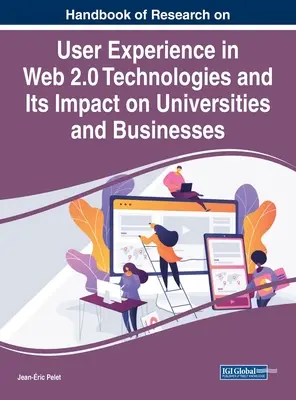 Handbuch der Forschung über Benutzererfahrungen in Web 2.0-Technologien und ihre Auswirkungen auf Universitäten und Unternehmen - Handbook of Research on User Experience in Web 2.0 Technologies and Its Impact on Universities and Businesses