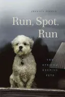 Lauf, Spot, lauf: Die Ethik der Haustierhaltung - Run, Spot, Run: The Ethics of Keeping Pets