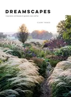 Dreamscapes: Inspiration und Schönheit in Gärten in nah und fern - Dreamscapes: Inspiration and Beauty in Gardens Near and Far