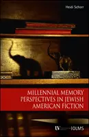 Tausendjährige Erinnerungsperspektiven in der jüdisch-amerikanischen Belletristik - Millennial Memory Perspectives in Jewish American Fiction