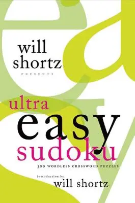 Will Shortz präsentiert Ultra Easy Sudoku: 300 wortlose Kreuzworträtsel - Will Shortz Presents Ultra Easy Sudoku: 300 Wordless Crossword Puzzles