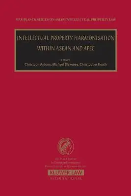 Harmonisierung des geistigen Eigentums innerhalb von ASEAN und Apec - Intellectual Property Harmonisation Within ASEAN and Apec