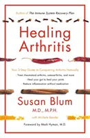 Heilung von Arthritis - Ihr 3-Schritte-Leitfaden zur natürlichen Beseitigung von Arthritis - Healing Arthritis - Your 3-Step Guide to Conquering Arthritis Naturally