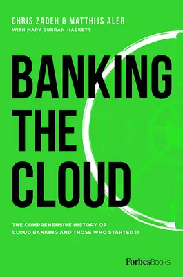 Banking in der Cloud: Die umfassende Geschichte des Cloud-Bankings und seine Begründer - Banking the Cloud: The Comprehensive History of Cloud Banking and Those Who Started It