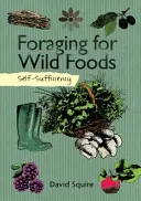 Selbstversorgung: Wildsammlung von Nahrungsmitteln - Self-Sufficiency: Foraging for Wild Foods