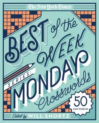 Die New York Times Best of the Week Serie: Montags-Kreuzworträtsel: 50 einfache Rätsel - The New York Times Best of the Week Series: Monday Crosswords: 50 Easy Puzzles