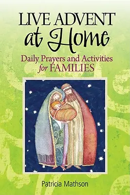 Den Advent zu Hause erleben: Tägliche Gebete und Aktivitäten für Familien - Live Advent at Home: Daily Prayers and Activities for Families