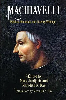 Machiavelli: Politische, historische und literarische Schriften - Machiavelli: Political, Historical, and Literary Writings
