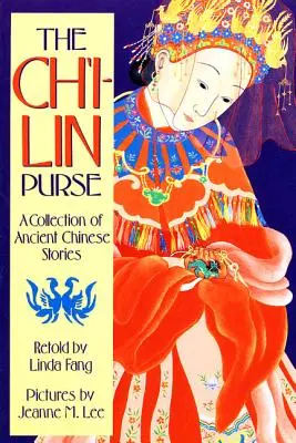 Die Ch'i-Lin-Tasche: Eine Sammlung antiker chinesischer Geschichten - The Ch'i-Lin Purse: A Collection of Ancient Chinese Stories