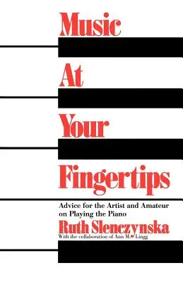 Musik an Ihren Fingerspitzen: Ratschläge für Künstler und Amateure zum Klavierspiel - Music at Your Fingertips: Advice for the Artist and Amateur on Playing the Piano