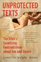 Ungeschützte Texte: Die überraschenden Widersprüche der Bibel zu Sex und Begehren - Unprotected Texts: The Bible's Surprising Contradictions about Sex and Desire