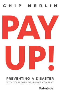 Bezahlen Sie! Mit der eigenen Versicherung eine Katastrophe verhindern - Pay Up!: Preventing a Disaster with Your Own Insurance Company