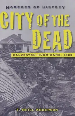 Schrecken der Geschichte: Stadt der Toten - Galveston Hurricane, 1900 - Horrors of History: City of the Dead - Galveston Hurricane, 1900